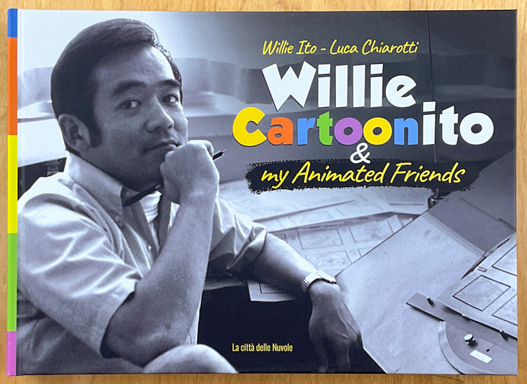 Willie Cartoonito & My Animated Friends - Signed by Willie Ito & Luca Chiarotti