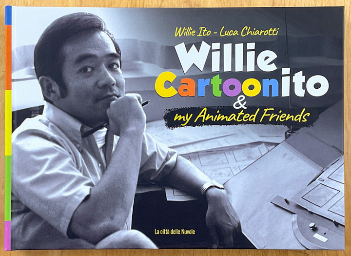 Willie Cartoonito & My Animated Friends - Signed by Willie Ito & Luca Chiarotti