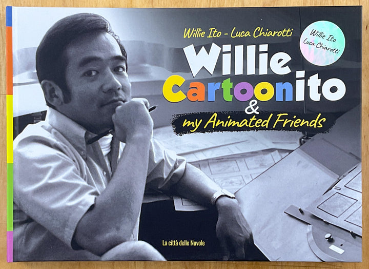 Willie Cartoonito & My Animated Friends - Signed by Willie Ito & Luca Chiarotti