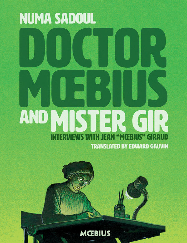 Doctor Moebius and Mister Gir: Interviews with Jean "Moebius" Giraud