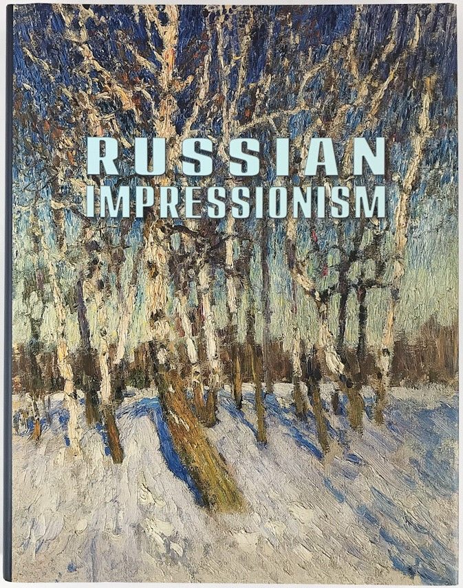 Russian Impressionism: Paintings from the Collection of the Russian Museum, 1870s-1970s