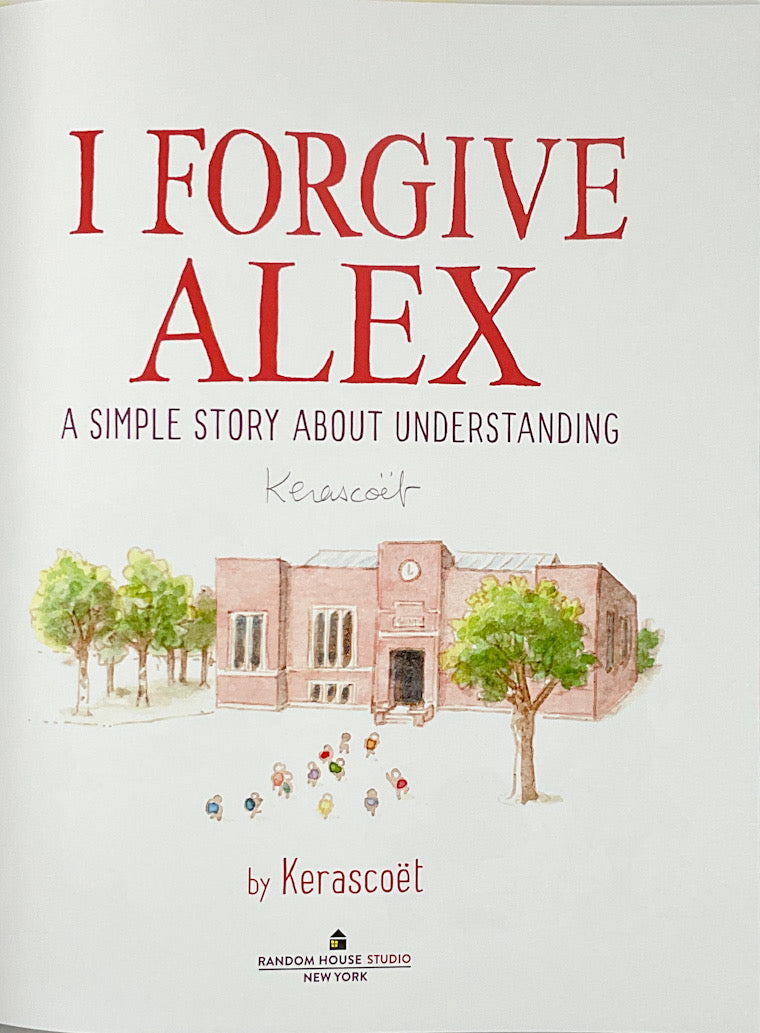 I Forgive Alex: A Simple Story About Understanding - Signed First