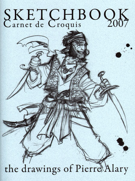 Pierre Alary Sketchbook 2007 / Carnet de Croquis - Signed