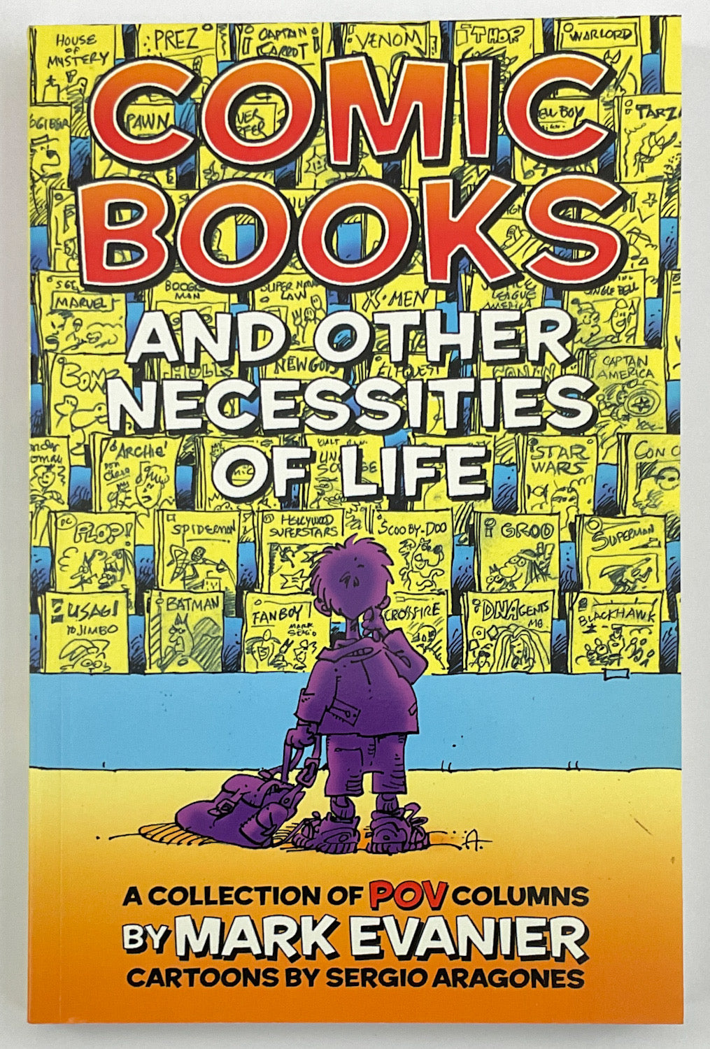 Comic Books and Other Necessities of Life: A Collection Of POV Columns