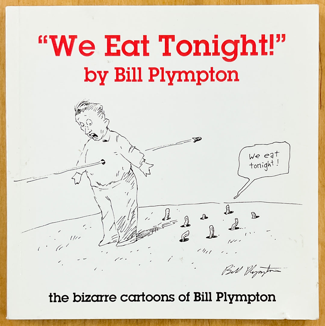 "We Eat Tonight" The Bizarre Cartoons of Bill Plympton