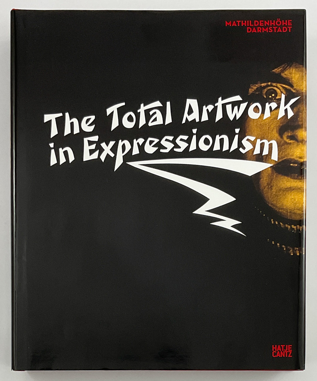 The Total Artwork in Expressionism: Art, Film, Literature, Theater, Dance, and Architecture, 1905-1925