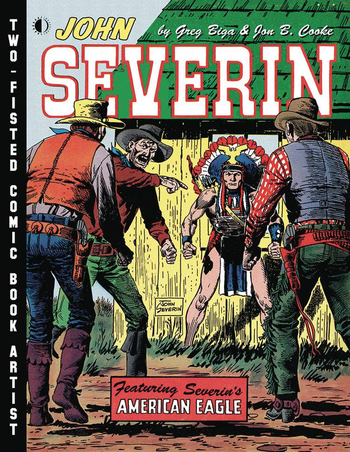 John Severin: Two-Fisted Comic Book Artist - Hardcover First