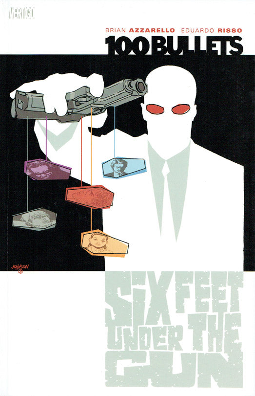 100 Bullets, Volume 6: Six Feet Under The Gun - First Printing