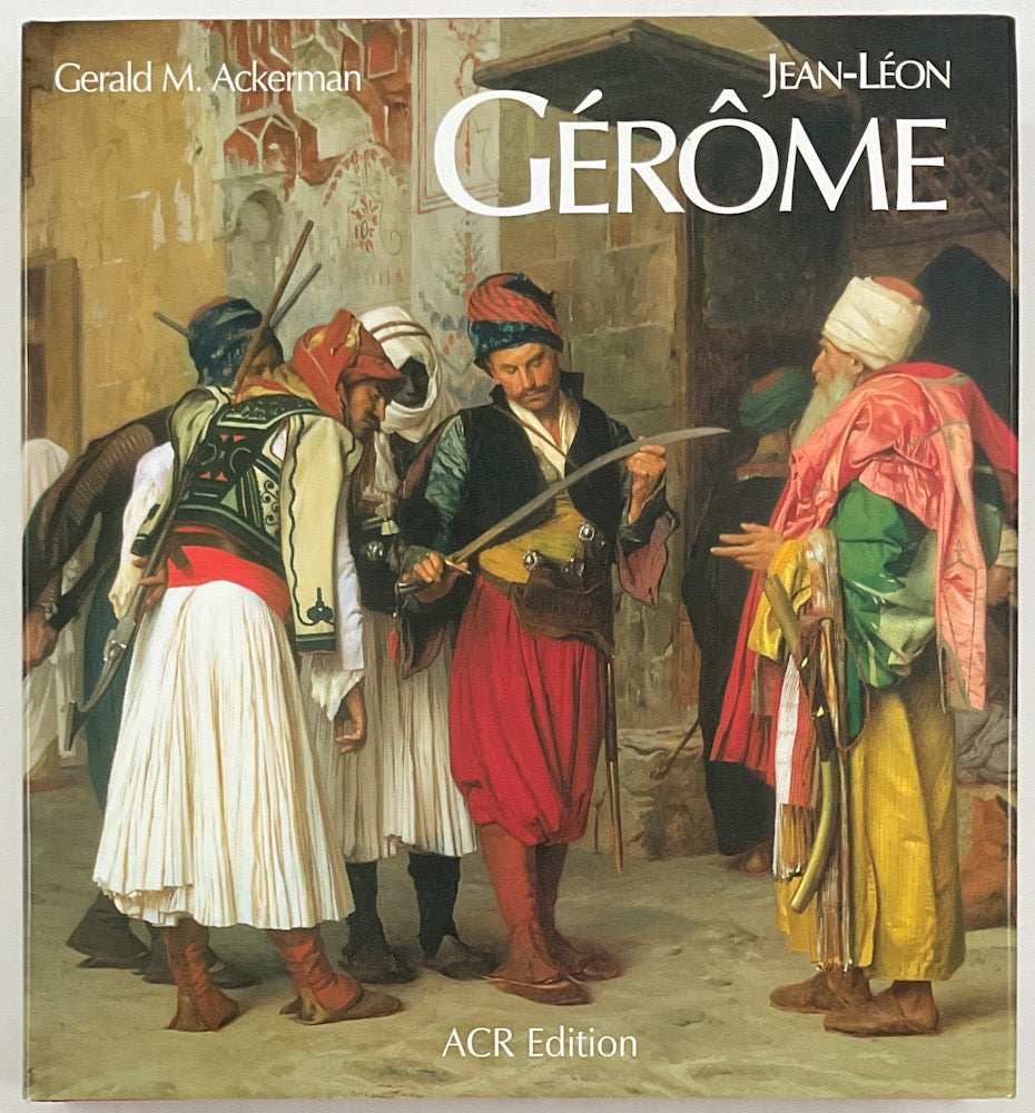 Jean-Léon Gérôme: Monographie révisée et catalogue raisonné mis à jour (Les Orientalistes, Vol. 4)