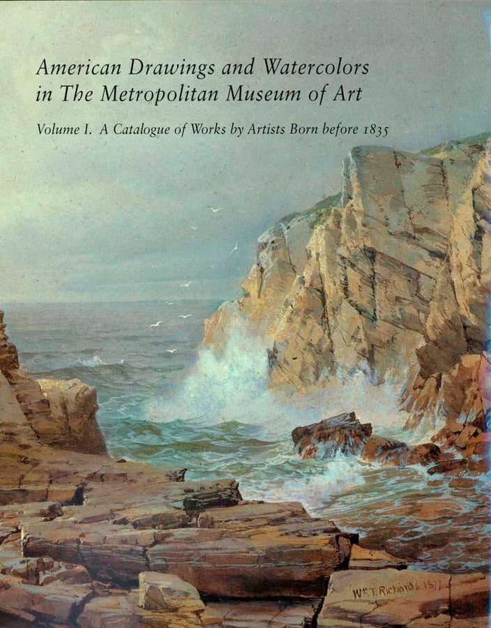American Drawings and Watercolors in The Metropolitan Museum of Art : Volume 1: A Catalogue of Works by Artists Born before 1835