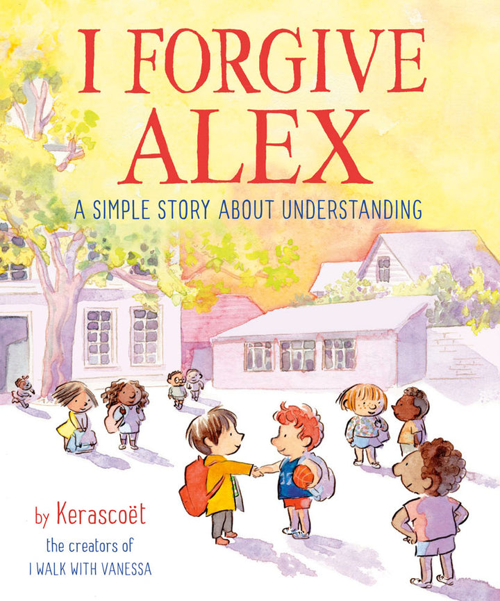 I Forgive Alex: A Simple Story About Understanding - Signed First