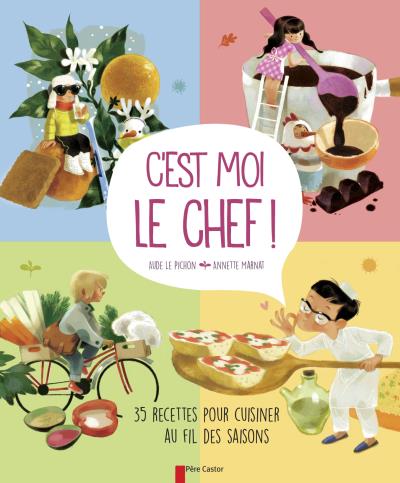 C'est Moi le Chef! 35 Recettes pour Cuisiner au Fil des Saisons