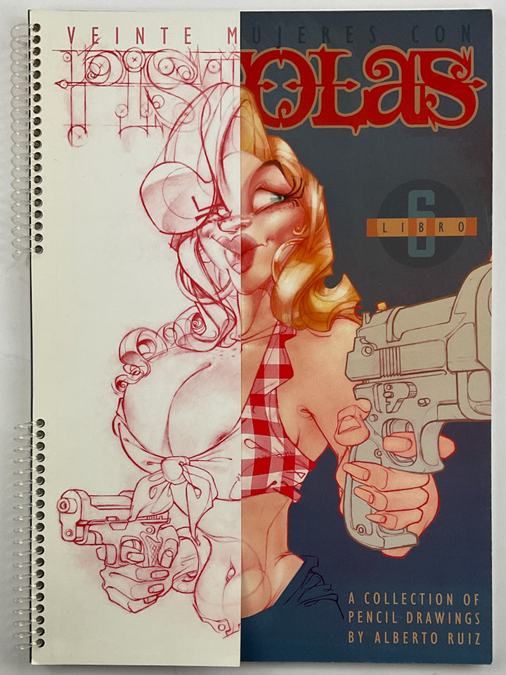 Veinte Mujeres Con Pistolas, Libro 6: A Collection of Pencil Drawings By Alberto Ruiz (Book 6) - Inscribed with a Drawing
