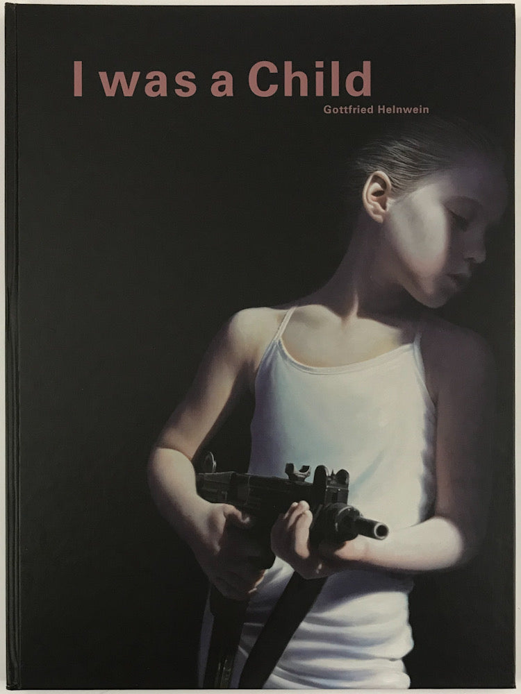 I Was a Child　Gottfried Helnwein　直筆サイン入り Gottfried Helnwein: I was a Child – Stuart Ng Books