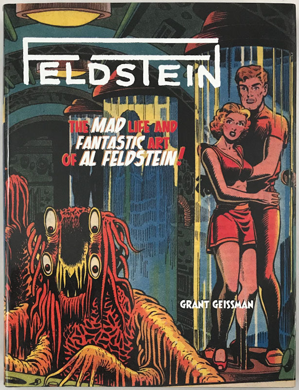Feldstein: The Mad Life and Fantastic Art of Al Feldstein! (Near Fine Dustjacket)