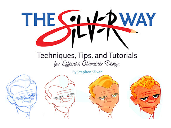 The Silver Way: Techniques, Tips and Tutorials for Effective Character Design