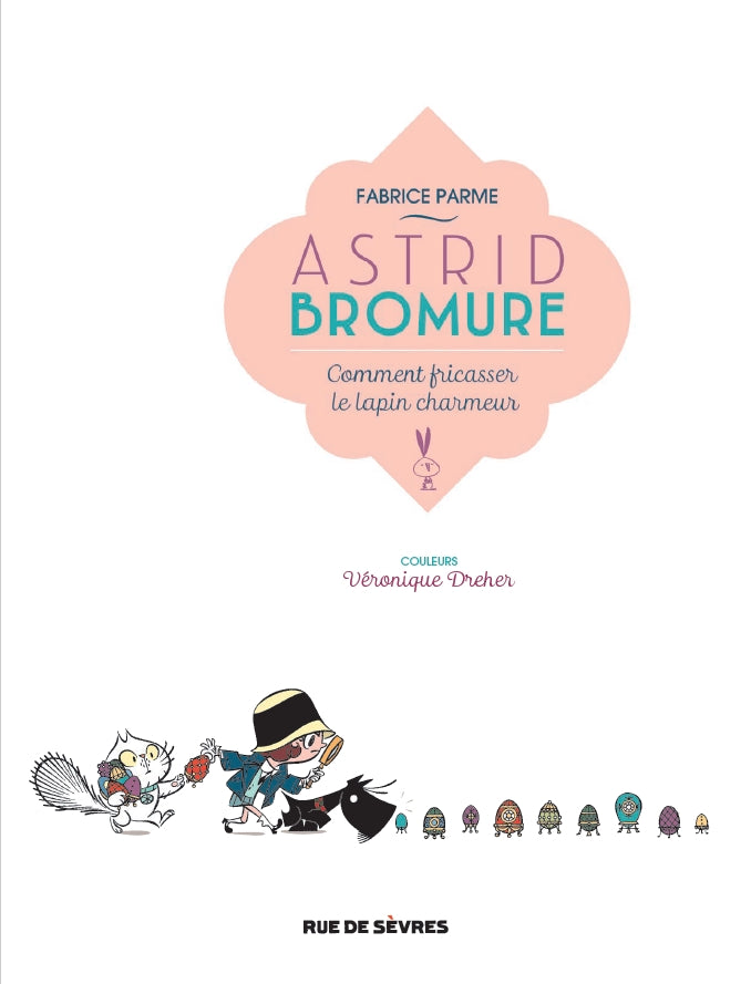 Astrid Bromure, Tome 6: Comment fricasser le lapin charmeur