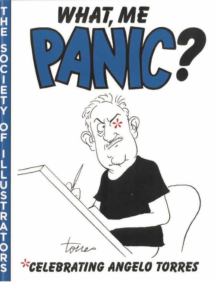 What, Me Panic? Celebrating Angelo Torres - Society of Illustrators Exhibition Catalog - Signed
