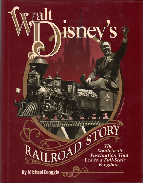 Walt Disney's Railroad Story: The Small-Scale Fascination That Led to a Full-Scale Kingdom