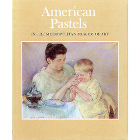 American Pastels in the Metropolitan Museum of Art