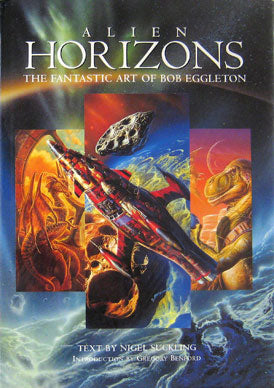 Alien Horizons: The Fantastic Art Of Bob Eggleton