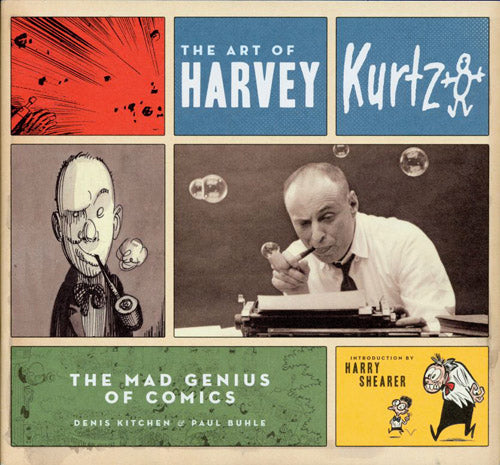 The Art Of Harvey Kurtzman: The Mad Genius Of Comics (Signed By Denis Kitchen)