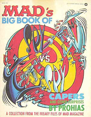 Mad's Big Book Of Spy Vs. Spy Capers And Other Surprises