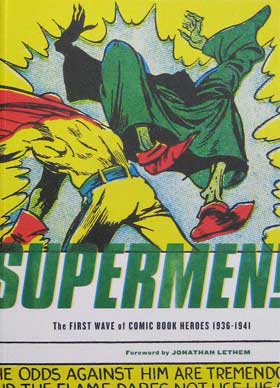 Supermen! The First Wave Of Comic Book Heroes 1936 - 1941