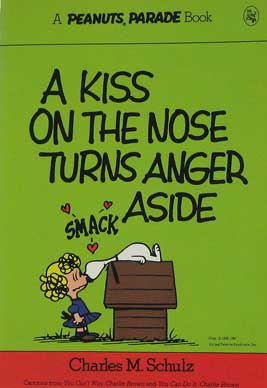 A Kiss On The Nose Turns Aside Anger (Peanuts Parade 8)
