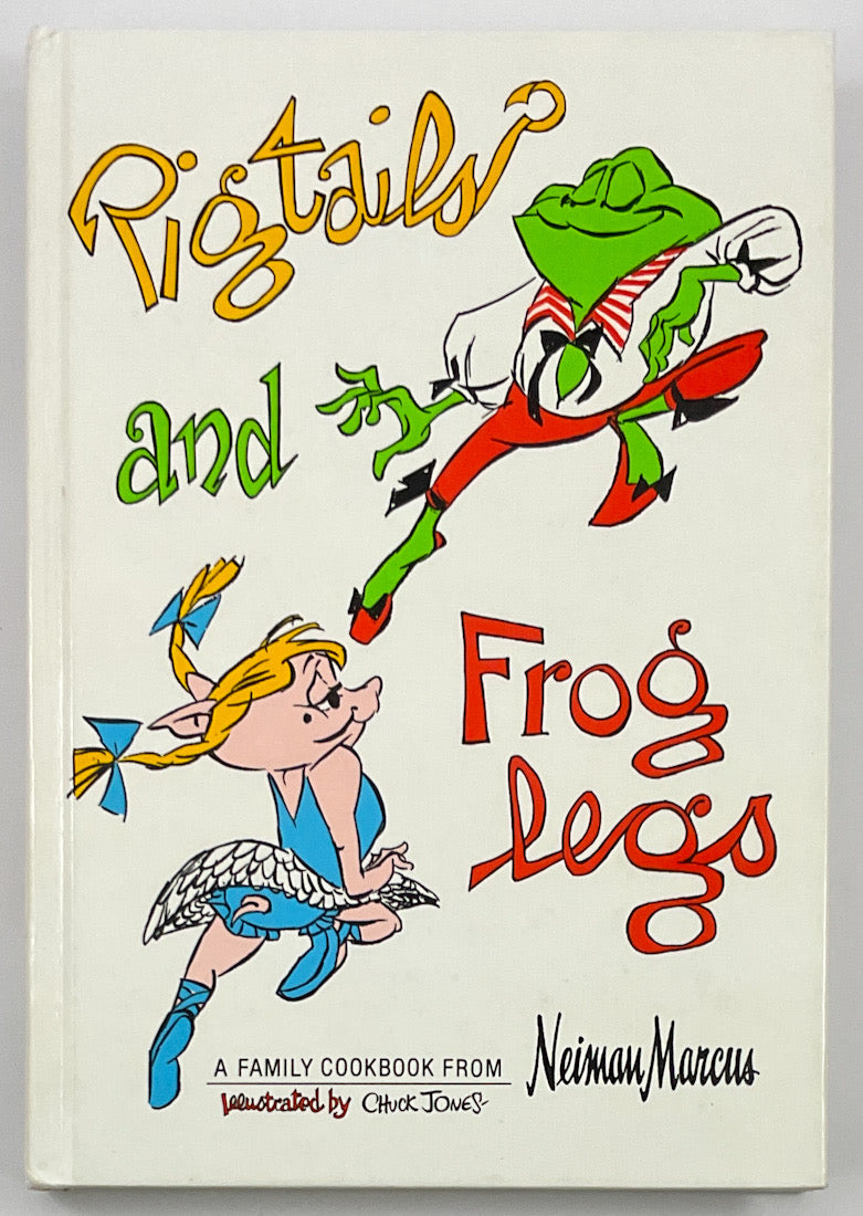Pigtails and Frog Legs: A Family Cookbook from Neiman Marcus, Illustrated by Chuck Jones