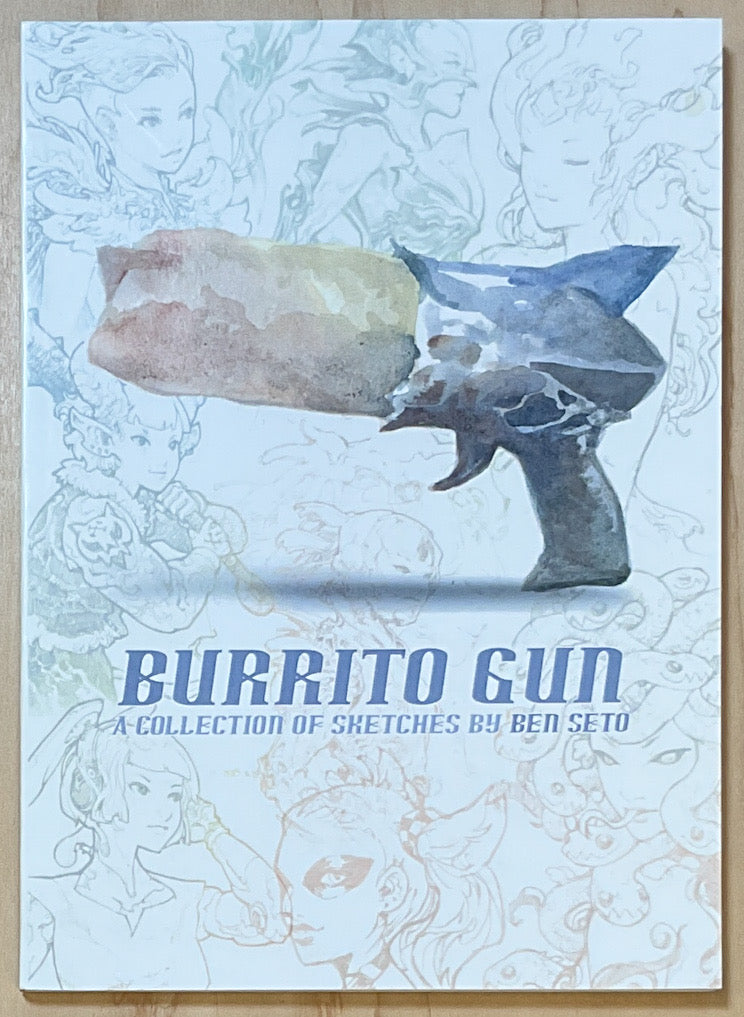 Burrito Gun: A Collection of Sketches by Ben Seto - Signed & Numbered