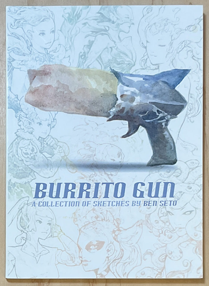 Burrito Gun: A Collection of Sketches by Ben Seto - Signed & Numbered