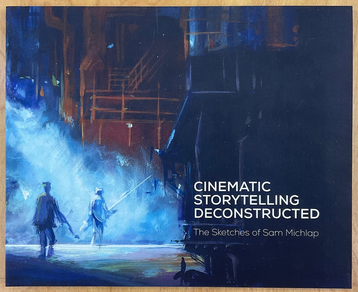 Cinematic Storytelling Deconstructed: The Sketches of Sam Michlap - Inscribed