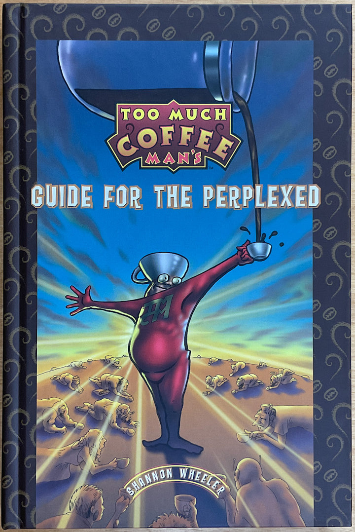 Too Much Coffee Man's Guide for the Perplexed - Signed & Numbered Hardcover