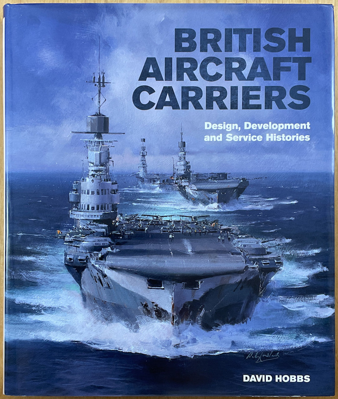 British Aircraft Carriers: Design, Development and Service Histories