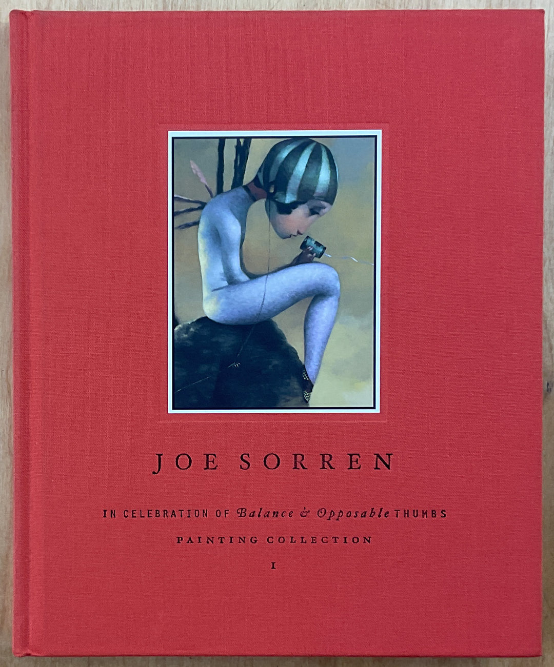 Joe Sorren: in Celebration of Balance & Opposable Thumbs (Painting Collection 1)