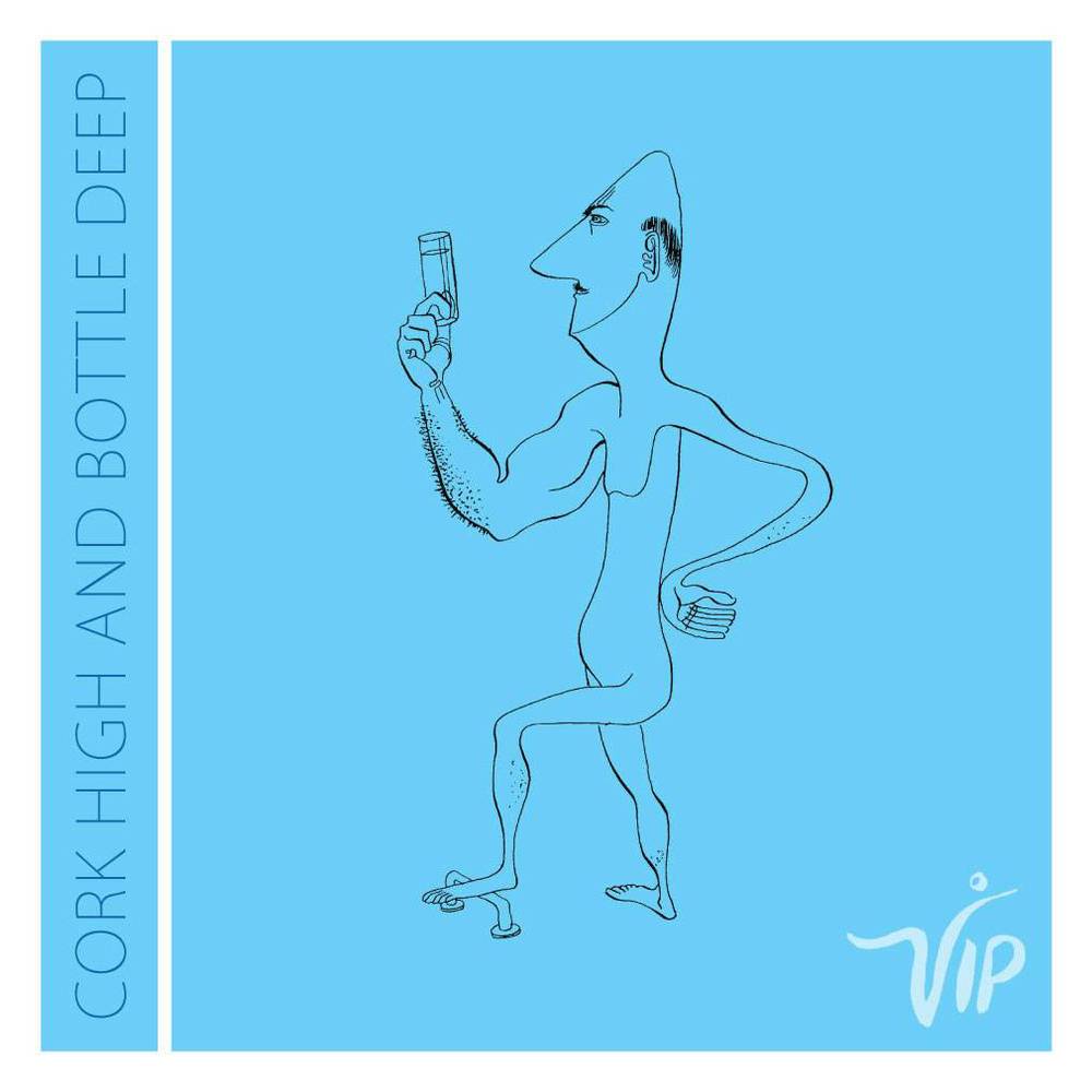 VIP: Cork High and Bottle Deep