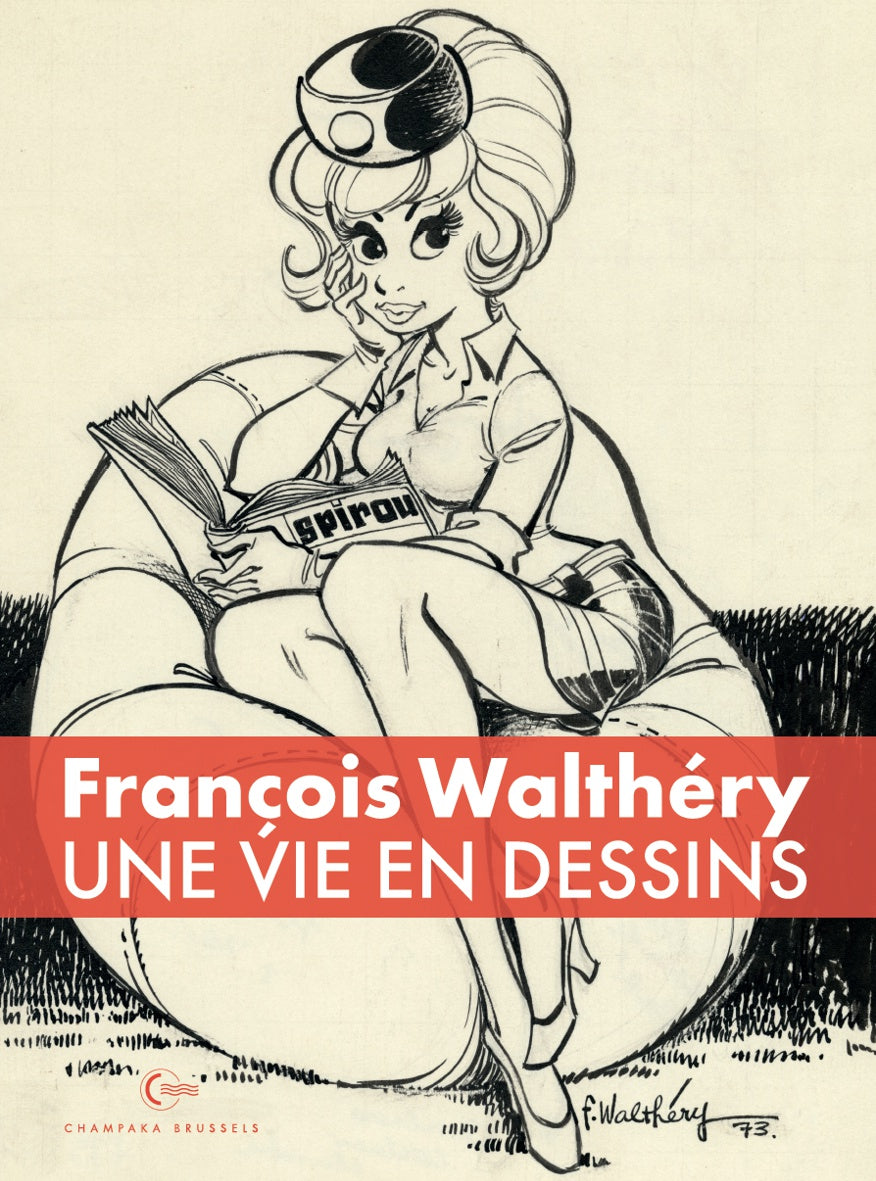 François Walthéry: Une Vie en Dessins