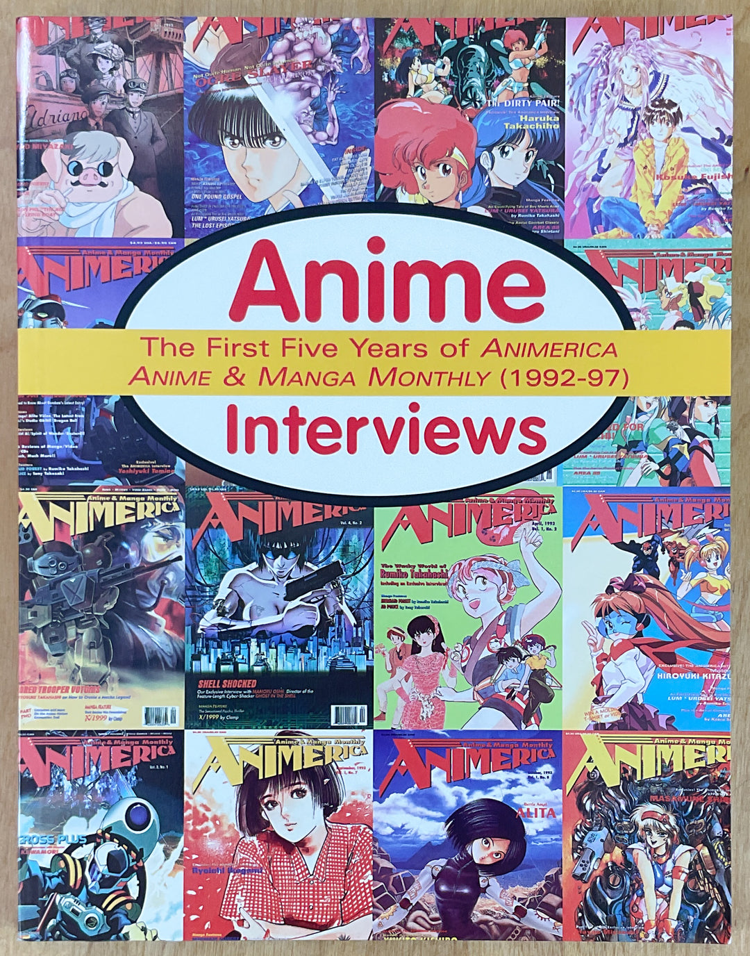 Anime Interviews: The First Five Years of Animerica Anime & Manga Monthly (1992 - 97)