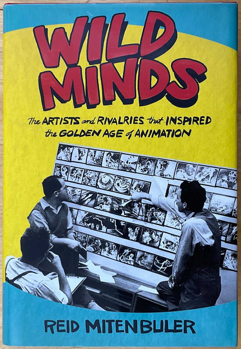 Wild Minds: The Artists and Rivalries That Inspired the Golden Age of Animation