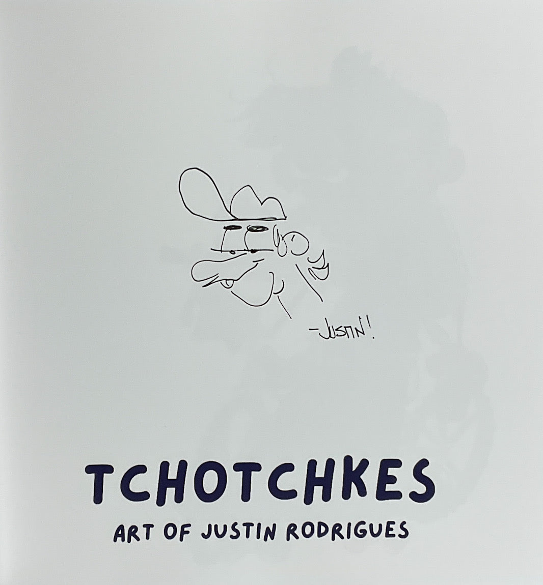 Tchotchkes: The Art of Justin Rodrigues - Signed with a Drawing