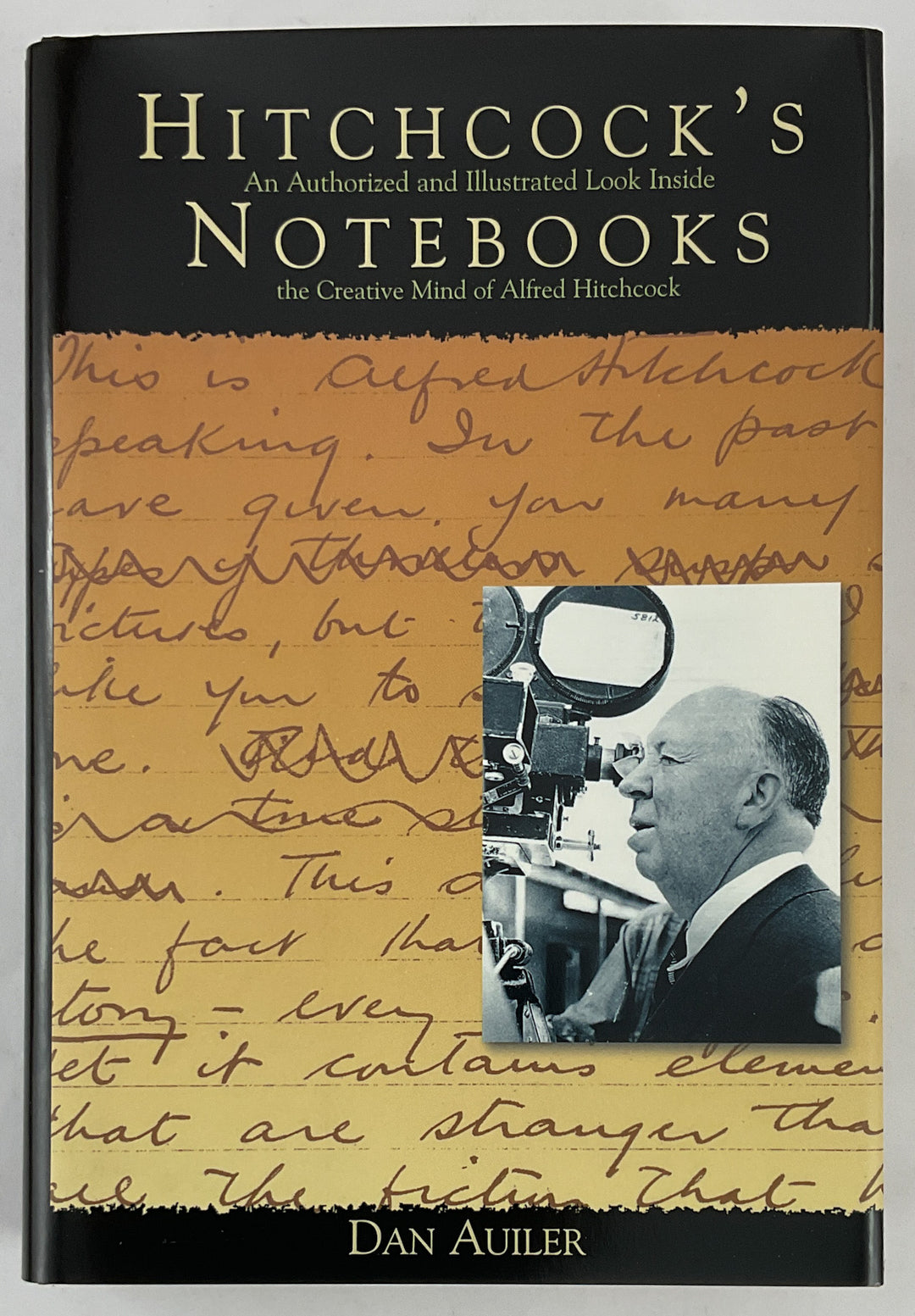 Hitchcock's Notebooks: An Authorized and Illustrated Look Inside the Creative Mind of Alfred Hitchcook