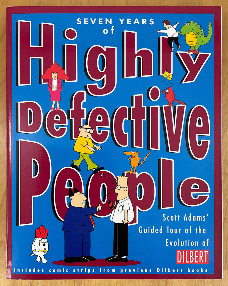 Seven Years of Highly Defective People: Scott Adams' Guided Tour of the Evolution of Dilbert - First Signed with a Drawing