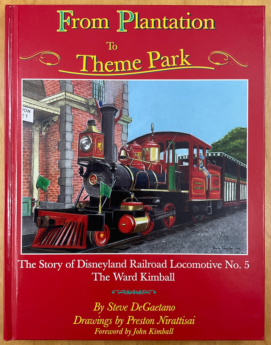 From Plantation to Theme Park: The Story of Disneyland Railroad Locomotive No. 5, The Ward Kimball - Inscribed