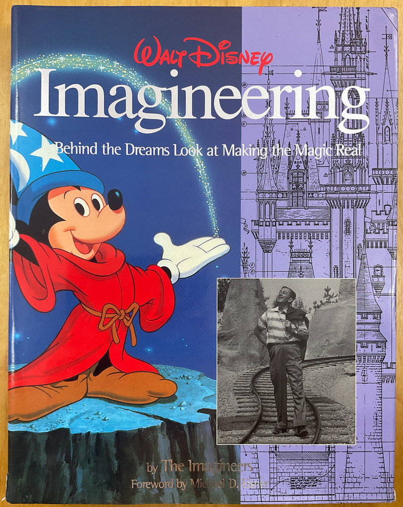 Walt Disney Imagineering: A Behind the Dreams Look at Making the