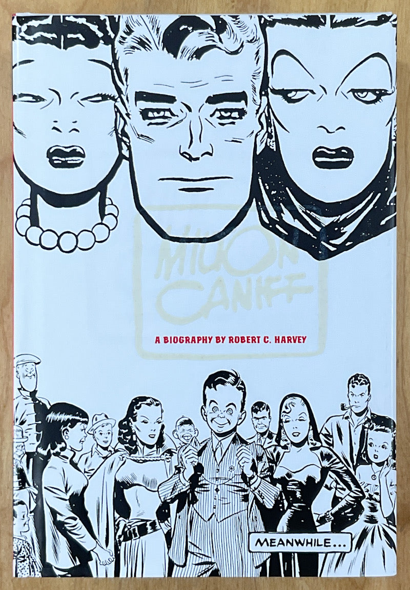 Meanwhile... A Biography Of Milton Caniff