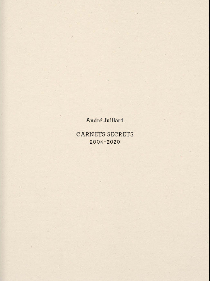 Juillard Carnets Secrets (2004-2020)