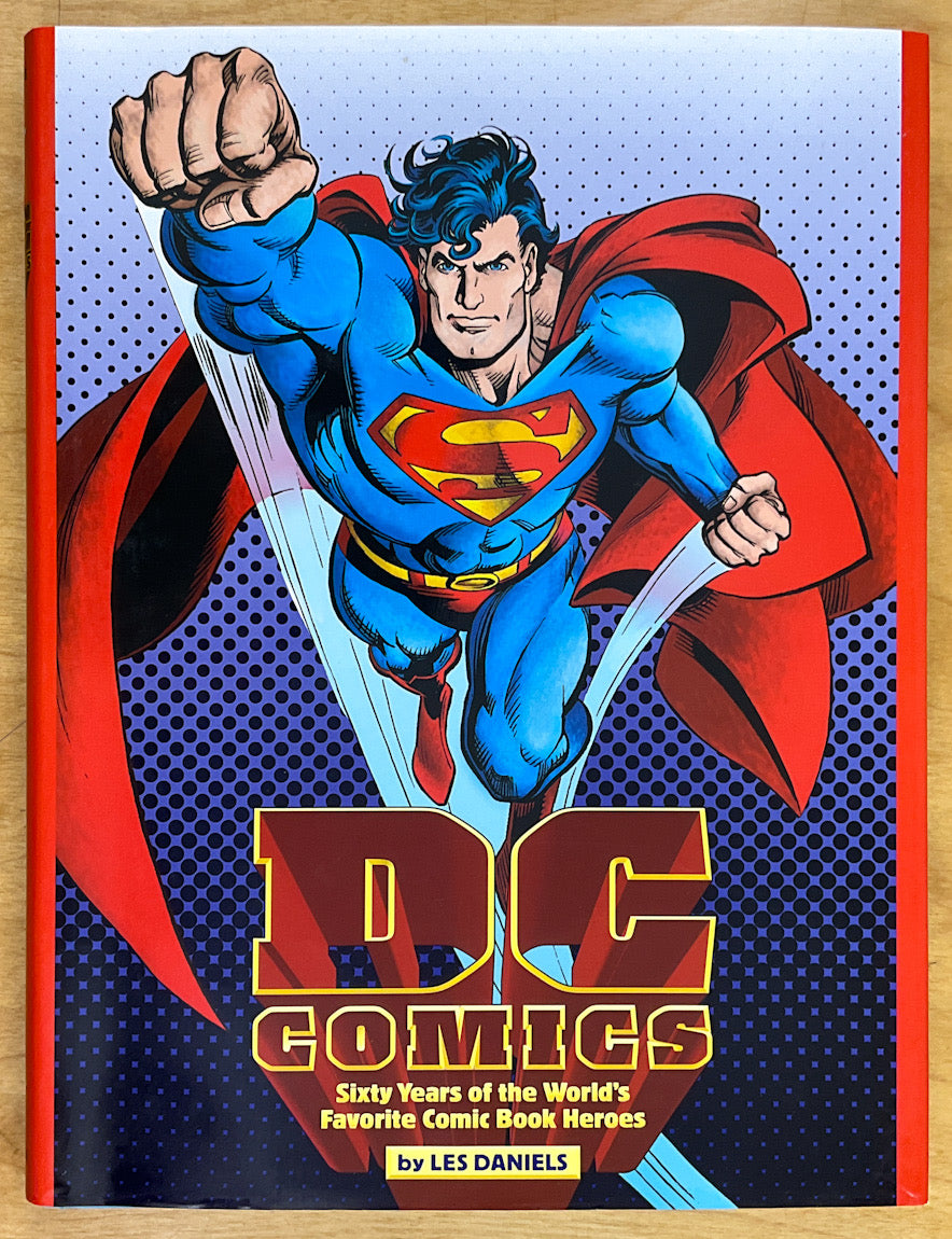 DC Comics: Sixty Years of the World's Favorite Comic Book Heroes