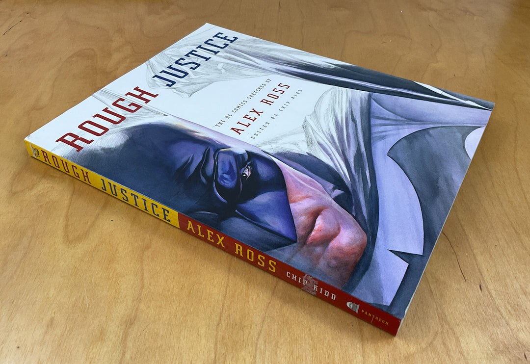 Rough Justice: The DC Comics Sketches of Alex Ross