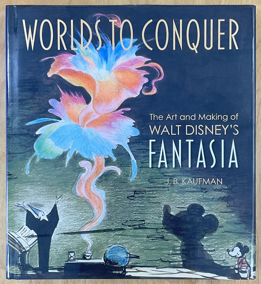 Worlds To Conquer: The Art and Making of Walt Disney's Fantasia